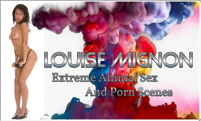 Louise Mignon - Extreme Animal Sex And Porn Scenes